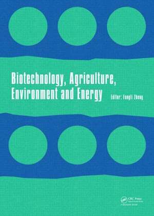 Biotechnology, Agriculture, Environment and Energy: Proceedings of the 2014 International Conference on Biotechnology, Agriculture, Environment and Energy (ICBAEE 2014), May 22-23, 2014, Beijing, China. de Fangli Zheng