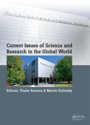 Current Issues of Science and Research in the Global World: Proceedings of the International Conference on Current Issues of Science and Research in the Global World, Vienna, Austria; 27–28 May 2014 de Vlasta Kunova