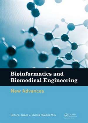 Bioinformatics and Biomedical Engineering: New Advances: Proceedings of the 9th International Conference on Bioinformatics and Biomedical Engineering (iCBBE 2015), Shanghai, China, 18-20 September 2015 de James Chou