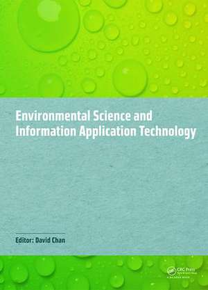 Environmental Science and Information Application Technology: Proceedings of the 2014 5th International Conference on Environmental Science and Information Application Technology (ESIAT 2014), Hong Kong, November 7-8, 2014 de David Chan