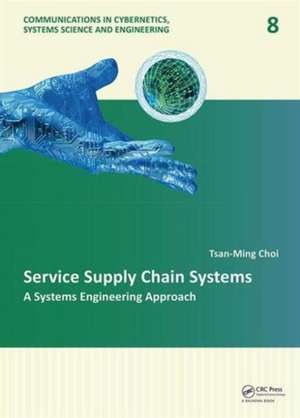 Service Supply Chain Systems: A Systems Engineering Approach de Tsan-Ming Choi