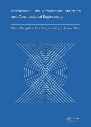 Advances in Civil, Architectural, Structural and Constructional Engineering: Proceedings of the International Conference on Civil, Architectural, Structural and Constructional Engineering, Dong-A University, Busan, South Korea, August 21-23, 2015 de Dong-Keon Kim