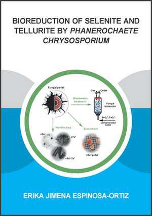 Bioreduction of Selenite and Tellurite by Phanerochaete Chrysosporium de Erika Jimena Espinosa-Ortiz