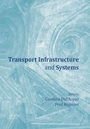 Transport Infrastructure and Systems: Proceedings of the AIIT International Congress on Transport Infrastructure and Systems (Rome, Italy, 10-12 April 2017) de Gianluca Dell'Acqua