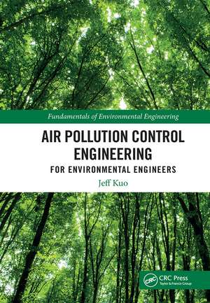 Air Pollution Control Engineering for Environmental Engineers de Jeff Kuo