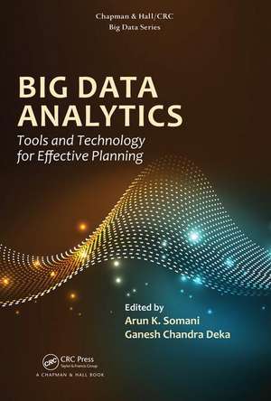 Big Data Analytics: Tools and Technology for Effective Planning de Arun K. Somani