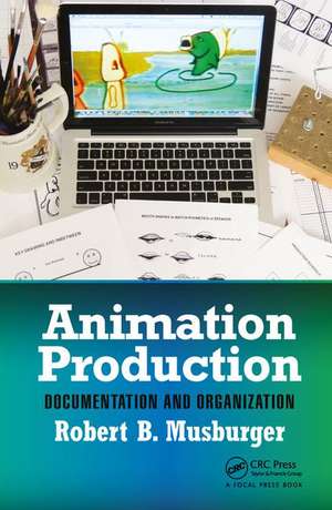 Animation Production: Documentation and Organization de Robert B. Musburger, PhD