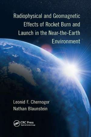 Radiophysical and Geomagnetic Effects of Rocket Burn and Launch in the Near-the-Earth Environment de Leonid F. Chernogor