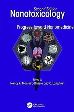 Nanotoxicology: Progress toward Nanomedicine, Second Edition de Nancy A. Monteiro-Riviere