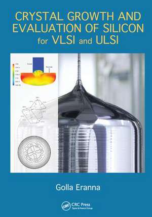 Crystal Growth and Evaluation of Silicon for VLSI and ULSI de Golla Eranna