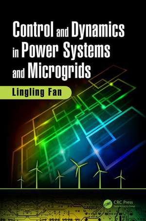 Control and Dynamics in Power Systems and Microgrids de Lingling Fan