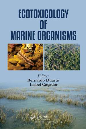 Ecotoxicology of Marine Organisms de Bernardo Duarte