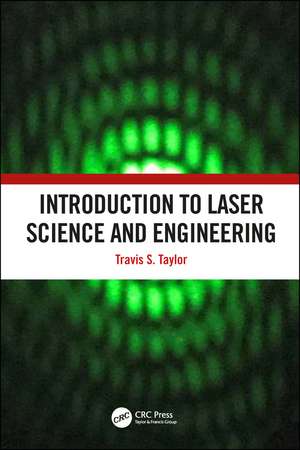 Introduction to Laser Science and Engineering de Travis S. Taylor