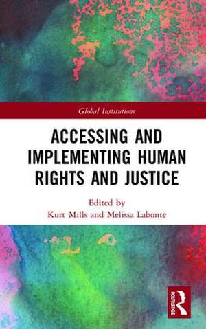 Accessing and Implementing Human Rights and Justice de Kurt Mills