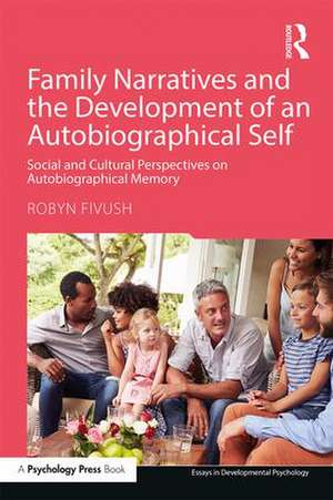 Family Narratives and the Development of an Autobiographical Self: Social and Cultural Perspectives on Autobiographical Memory de Robyn Fivush