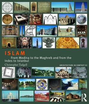 Islam: From Medina to the Maghreb and from the Indies to Istanbul de Christopher Tadgell