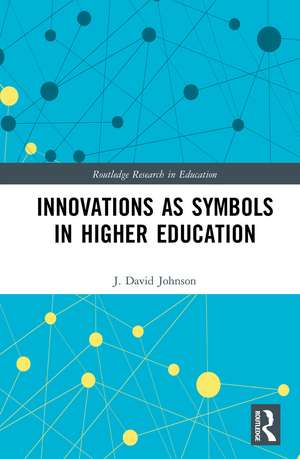 Innovations as Symbols in Higher Education de J. David Johnson