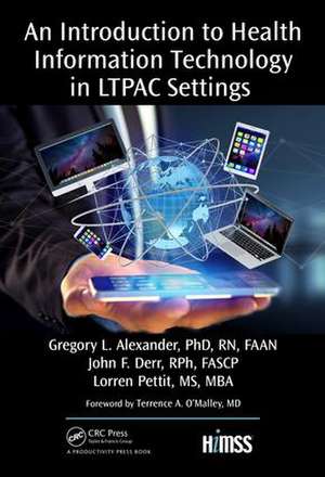 An Introduction to Health Information Technology in LTPAC Settings de Gregory L. Alexander