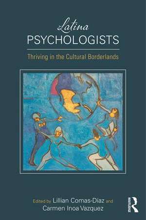 Latina Psychologists: Thriving in the Cultural Borderlands de Lillian Comas-Diaz