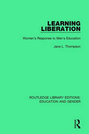 Learning Liberation: Women's Response to Men's Education de Jane Thompson