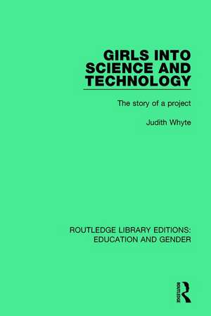 Girls into Science and Technology: The Story of a Project de Judith Whyte