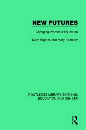 New Futures: Changing Women's Education de Mary Hughes