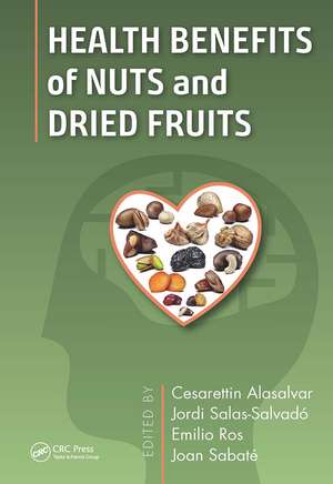 Health Benefits of Nuts and Dried Fruits de Cesarettin Alasalvar