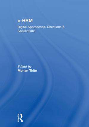 e-HRM: Digital Approaches, Directions & Applications de Mohan Thite