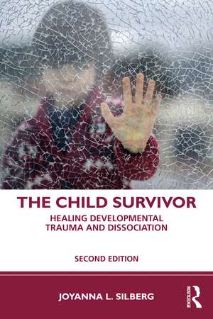 The Child Survivor: Healing Developmental Trauma and Dissociation de Joyanna L. Silberg