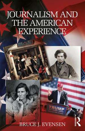 Journalism and the American Experience de Bruce J. Evensen