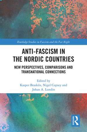 Anti-fascism in the Nordic Countries: New Perspectives, Comparisons and Transnational Connections de Kasper Braskén