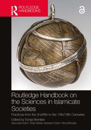 Routledge Handbook on the Sciences in Islamicate Societies: Practices from the 2nd/8th to the 13th/19th Centuries de Sonja Brentjes