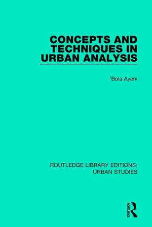 Concepts and Techniques in Urban Analysis de 'Bola Ayeni