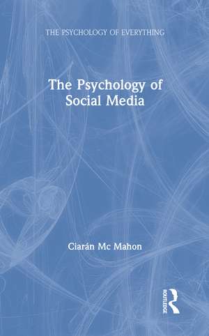 The Psychology of Social Media de Ciarán Mc Mahon