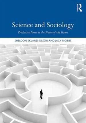 Science and Sociology: Predictive Power is the Name of the Game de Sheldon Ekland-Olson