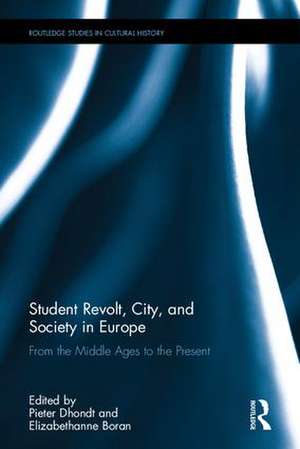 Student Revolt, City, and Society in Europe: From the Middle Ages to the Present de Pieter Dhondt