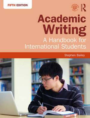 Academic Writing: A Handbook for International Students de Stephen Bailey