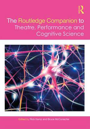 The Routledge Companion to Theatre, Performance and Cognitive Science de Rick Kemp