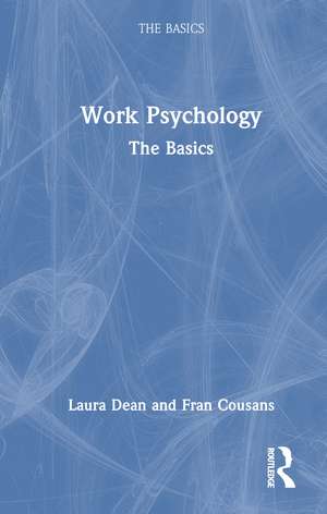 Work Psychology: The Basics de Laura Dean