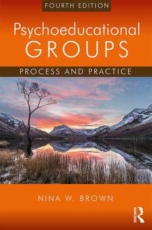 Psychoeducational Groups: Process and Practice de Nina W. Brown