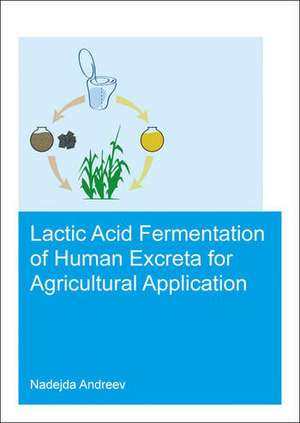 Lactic acid fermentation of human excreta for agricultural application de Nadejda Andreev