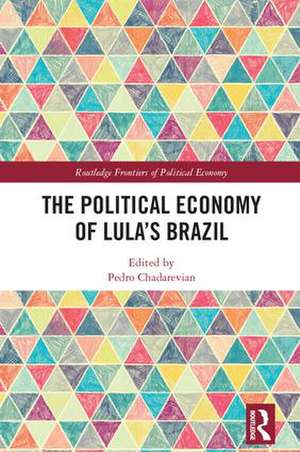 The Political Economy of Lula’s Brazil de Pedro Chadarevian