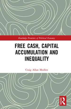 Free Cash, Capital Accumulation and Inequality de Craig Allan Medlen