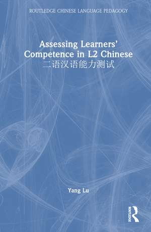 Assessing Learners’ Competence in L2 Chinese 二语汉语能力测试 de Yang Lu