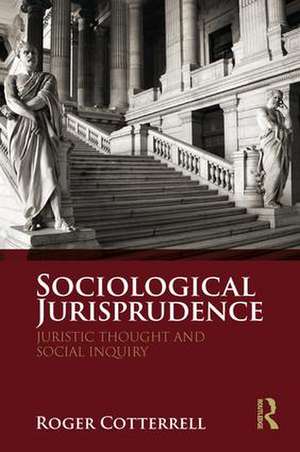 Sociological Jurisprudence: Juristic Thought and Social Inquiry de Roger Cotterrell