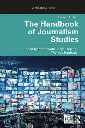 The Handbook of Journalism Studies de Karin Wahl-Jorgensen