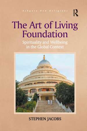 The Art of Living Foundation: Spirituality and Wellbeing in the Global Context de Stephen Jacobs