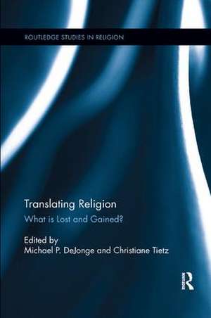 Translating Religion: What is Lost and Gained? de Michael DeJonge