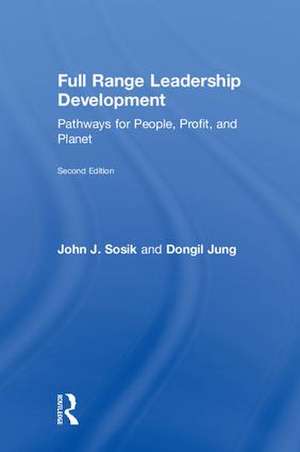 Full Range Leadership Development: Pathways for People, Profit, and Planet de John J. Sosik