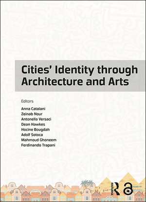 Cities' Identity Through Architecture and Arts: Proceedings of the International Conference on Cities' Identity through Architecture and Arts (CITAA 2017), May 11-13, 2017, Cairo, Egypt de Anna Catalani